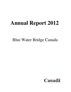 Annual Report 2012 Blue Water Bridge Canada Table of Contents Letter from the President and Chief Executive Officer…………………………………………