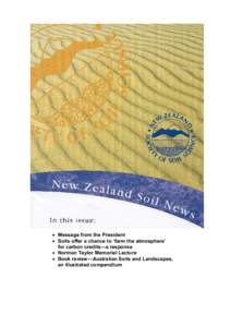 • Message from the President • Soils offer a chance to ‘farm the atmosphere’ for carbon credits—a response • Norman Taylor Memorial Lecture • Book review—Australian Soils and Landscapes, an illustrated co