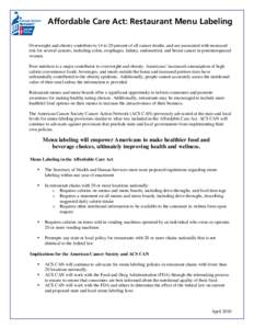 Affordable Care Act: Restaurant Menu Labeling An opportunity for consumer education and cancer prevention Overweight and obesity contribute to 14 to 20 percent of all cancer deaths, and are associated with increased risk