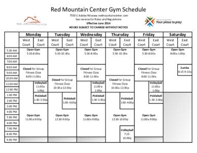 Red Mountain Center Gym Schedule 7550 E Adobe Rd www.redmountaincenter.com See reverse for Rules and Regulations Effective June 2014 HOURS SUBJECT TO CHANGE WITHOUT NOTICE
