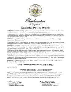 National Police Week WHEREAS, National Police Week recognizes and honors the service and sacrifice of those law enforcement officers killed in the line of duty while protecting our communities and safeguarding our democr