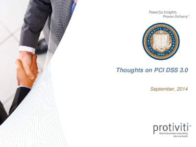 Thoughts on PCI DSS 3.0 September, 2014 Speaker Today Jeff Sanchez is a Managing Director in Protiviti’s Los Angeles office. He joined Protiviti in 2002 after spending 10 years with Arthur Andersen’s Technology Risk