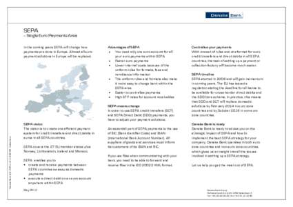 SEPA  – Single Euro Payments Area In the coming years SEPA will change how payments are done in Europe. Almost all euro payment solutions in Europe will be replaced.