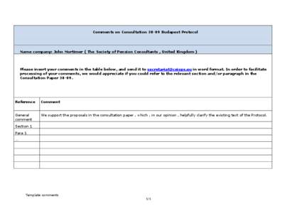 Comments on Consultation[removed]Budapest Protocol  Name company: John Mortimer ( The Society of Pension Consultants , United Kingdom ) Please insert your comments in the table below, and send it to [removed] i