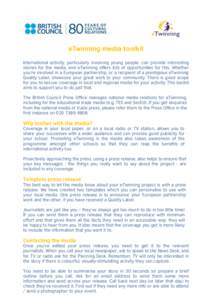 eTwinning media toolkit International activity, particularly involving young people, can provide interesting stories for the media, and eTwinning offers lots of opportunities for this. Whether you’re involved in a Euro