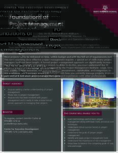 CENTER FOR EXECUTIVE DEVELOPMENT  Foundations of Project Management Oct. 14–15, 2014 | 8:30 a.m.–4:30 p.m. Mays Business School at CITYCENTRE, Houston, TX