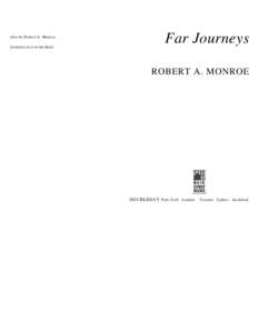 Also by Robert A. Monroe JOURNEYS OUT OF THE BODY Far Journeys ROBERT A. MONROE