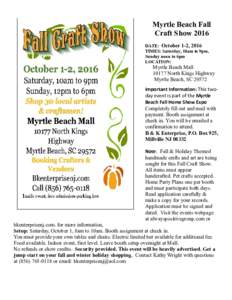 Myrtle Beach Fall Craft Show 2016 DATE: October 1-2, 2016 TIMES: Saturday, 10am to 9pm, Sunday noon to 6pm LOCATION: