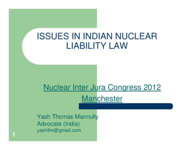 Microsoft PowerPoint - 1. Yash - issues in Indian nuclear liability law