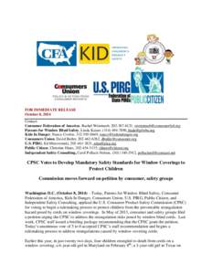 FOR IMMEDIATE RELEASE October 8, 2014 Contact: Consumer Federation of America, Rachel Weintraub, [removed], [removed] Parents for Window Blind Safety, Linda Kaiser, ([removed], [removed] Kid
