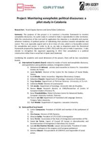 Project: Monitoring xenophobic political discourses: a pilot study in Catalonia Researchers: Ricard Zapata-Barrero and Gema Rubio-Carbonero. Summary: The purpose of this project is to construct a heuristic framework to m