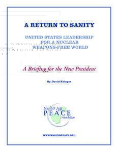 A RETURN TO SANITY UNITED STATES LEADERSHIP FOR A NUCLEAR WEAPONS-FREE WORLD  A Briefing for the New President