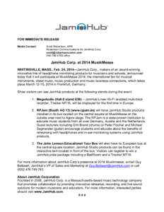 FOR IMMEDIATE RELEASE Media Contact: Scott Robertson, APR Robertson Communications for JamHub Corp. 