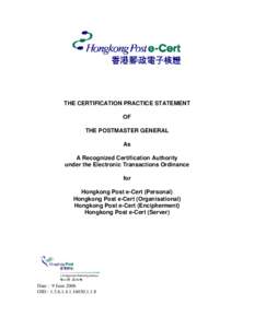 THE CERTIFICATION PRACTICE STATEMENT OF THE POSTMASTER GENERAL As A Recognized Certification Authority under the Electronic Transactions Ordinance