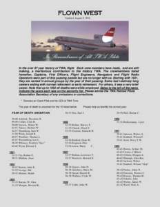 Updated: August 8, 2016  In the over 87 year history of TWA, flight Deck crew members have made, and are still making, a meritorious contribution to the history TWA. The crewmembers listed hereafter, Captains, First Offi
