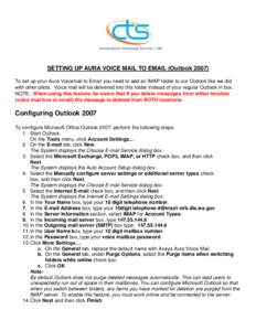 SETTING UP AURA VOICE MAIL TO EMAIL (Outlook[removed]To set up your Aura Voicemail to Email you need to add an IMAP folder to our Outlook like we did with other pilots. Voice mail will be delivered into this folder instead