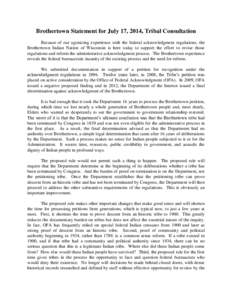 Brothertown Statement for July 17, 2014, Tribal Consultation Because of our agonizing experience with the federal acknowledgment regulations, the Brothertown Indian Nation of Wisconsin is here today to support the effort