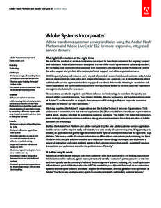 Adobe Flash Platform and Adobe LiveCycle ES Success Story  Adobe Systems Incorporated Adobe transforms customer service and sales using the Adobe® Flash® Platform and Adobe LiveCycle® ES2 for more responsive, integrat