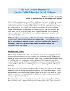 The New Orleans Imperative: Quality Public Education for All Children Dr Raynard Sanders, Co-founder Center for Action Research on New Orleans School Reforms Shortly after Hurricane Katrina, we were faced with the awesom