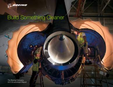Build Something Cleaner  The Boeing Company 2015 Environment Report 1