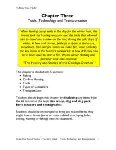 “A Dene Way of Life”  Chapter Three Tools, Technology and Transportation When leaving camp early in the day for the winter hunt, the hunter took his hunting weapons and the tools that allowed