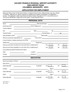 GOLDEN TRIANGLE REGIONAL AIRPORT AUTHORITY 2080 AIRPORT ROAD COLUMBUS, MISSISSIPPIAPPLICATION FOR EMPLOYMENT State and Federal Laws Prohibit Discrimination in Employment due to Race, National Origin, Age, Sex, Rel