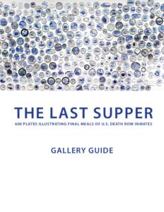 1  THE LAST SUPPER 600 PLATES ILLUSTRATING FINAL MEALS OF U.S. DEATH ROW INMATES  GALLERY GUIDE