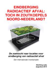 EINDBERGING RADIOACTIEF AFVAL: TOCH IN ZOUTKOEPELS NOORD-NEDERLAND?  De zoektocht naar locaties voor