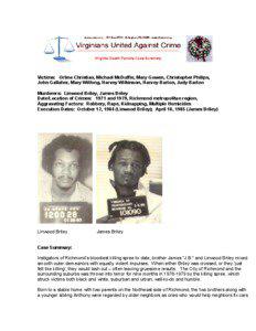 Victims: Orline Christian, Michael McDuffie, Mary Gowen, Christopher Philips, John Gallaher, Mary Wilfong, Harvey Wilkinson, Harvey Barton, Judy Barton Murderers: Linwood Briley, James Briley