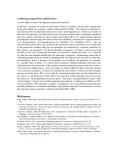 Conflicting presuppositions and alternatives Clemens Mayr (Zentrum f¨ur Allgemeine Sprachwissenschaft) In this talk, I propose an analysis to intervention effects in (German) wh-questions, arguing that intervention effe