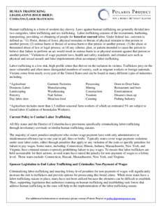 HUMAN TRAFFICKING LEGISLATIVE ISSUE BRIEF: COMBATING LABOR TRAFFICKING Human trafficking is a form of modern day slavery. Laws against human trafficking are generally divided into two categories, labor trafficking and se