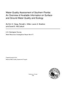 Water-Quality Assessment of Southern Florida: An Overview of Available Information on Surfaceand Ground-Water Quality and Ecology By Kim H. Haag, Ronald L. Miller, Laura A. Bradner, and David S. McCulloch U.S. Geological