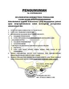 PENGUMUMAN No. 01/KTA[removed]KELENGKAPAN ADMINISTRASI PENGAJUAN UJIAN AKHIR SKRIPSI/PENDADARAN Diberitahukan kepada mahasiswa/i yang mengajukan jadwal