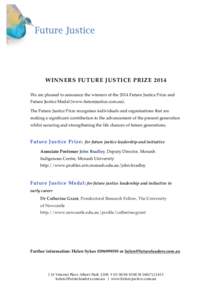 WINNERS FUTURE JUSTICE PRIZE 2014 We are pleased to announce the winners of the 2014 Future Justice Prize and Future Justice Medal (www.futurejustice.com.au). The Future Justice Prize recognises individuals and organisat