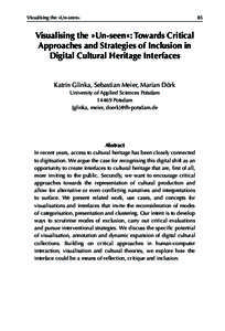 Visualising the »Un-seen«  Visualising the »Un-seen«: Towards Critical Approaches and Strategies of Inclusion in Digital Cultural Heritage Interfaces Katrin Glinka, Sebastian Meier, Marian Dörk