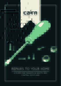 REPAIRS TO YOUR HOME A GUIDE FOR TENANTS IN SOUTH AND CENTRAL SCOTLAND HOW TO REPORT A REPAIR