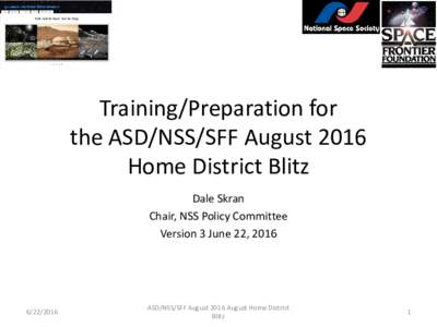 Training/Preparation for the ASD/NSS/SFF August 2016 Home District Blitz Dale Skran Chair, NSS Policy Committee Version 3 June 22, 2016