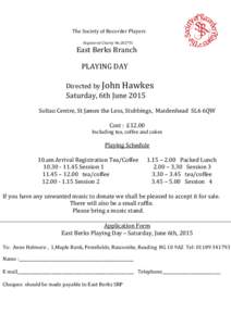The Society of Recorder Players Registered Charity NoEast Berks Branch PLAYING DAY Directed by John Hawkes