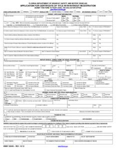 FLORIDA DEPARTMENT OF HIGHWAY SAFETY AND MOTOR VEHICLES  APPLICATION FOR CERTIFICATE OF TITLE WITH/WITHOUT REGISTRATION SUBMIT THIS FORM TO YOUR LOCAL TAX COLLECTOR OFFICE www.flhsmv.gov/offices/ CHECK APPLICATION TYPE: