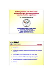 Co-firing biomass with fossil fuels – technological and economic evaluation based on Austrian experiences Dr. Ingwald Obernberger  BIOS BIOENERGIESYSTEME GmbH