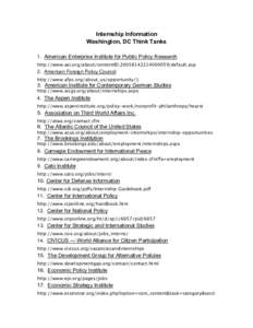 Internship Information Washington, DC Think Tanks 1. American Enterprise Institute for Public Policy Research http://www.aei.org/about/contentID.[removed]/default.asp  2. American Foreign Policy Council