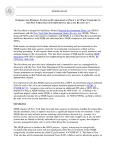 MEMORANDUM  INTRODUCING FEDERAL NATIONAL ENVIRONMENTAL POLICY ACT PRACTITIONERS TO THE NEW Y ORK S TATE ENVIRONMENTAL QUALITY REVIEW ACT  This fact sheet is designed to familiarize Federal National Environmental Policy A
