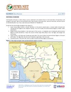 GUINEA Desk Review  June 2013 NATIONAL OVERVIEW The Republic of Guinea is a West African country, bordered by the Atlantic Ocean to the South-West, Guinea-Bissau and