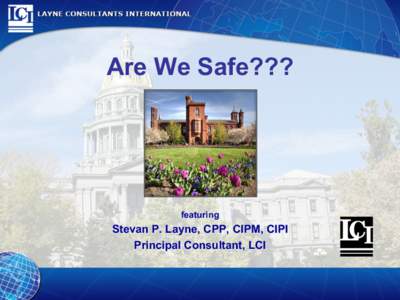 Are We Safe???  featuring Stevan P. Layne, CPP, CIPM, CIPI Principal Consultant, LCI