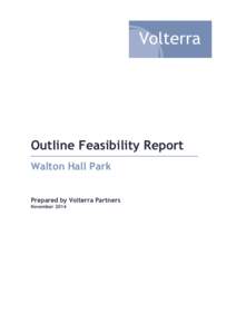 Outline Feasibility Report Walton Hall Park Prepared by Volterra Partners November 2014  Outline Feasibility Report