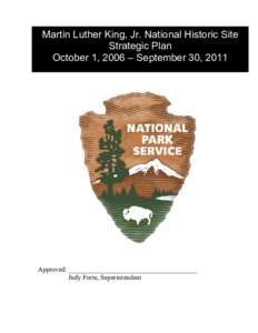 Martin Luther King, Jr. National Historic Site Strategic Plan October 1, 2006 – September 30, 2011 Approved: ______________________________________ Judy Forte, Superintendent