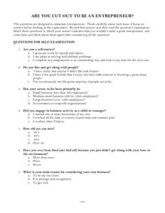 ARE YOU CUT OUT TO BE AN ENTREPRENEUR? The questions are designed to stimulate introspection. Think carefully about each issue. Choose an answer before looking at the explanation. Record that answer and then read the que