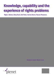 Knowledge, capability and the experience of rights problems Nigel J. Balmer, Alexy Buck, Ash Patel, Catrina Denvir, Pascoe Pleasence Research report March 2010