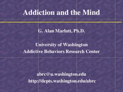 Drug addiction / Pharmacology / G. Alan Marlatt / Heroin / Alcoholism / Relapse / Drug rehabilitation / Relapse prevention / Ethics / Alcohol abuse / Addiction