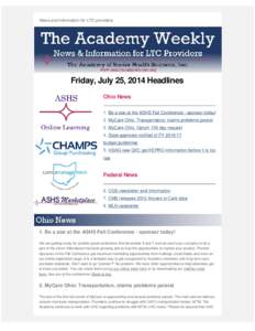 News and information for LTC providers.  Friday, July 25, 2014 Headlines Ohio News 1. Be a star at the ASHS Fall Conference - sponsor today! 2. MyCare Ohio: Transportation, claims problems persist